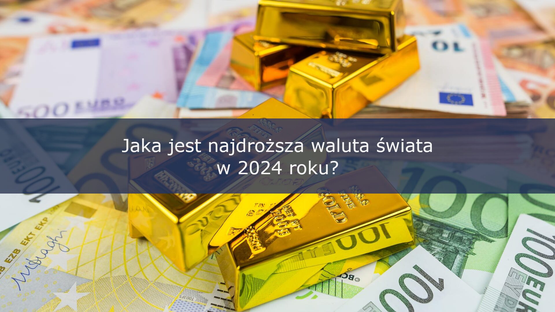 Najdroższa waluta świata w 2024 roku